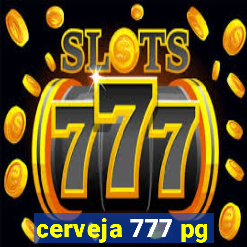 cerveja 777 pg